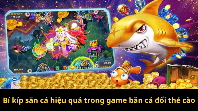 Bí kíp săn cá hiệu quả trong game bắn cá đổi thẻ cào