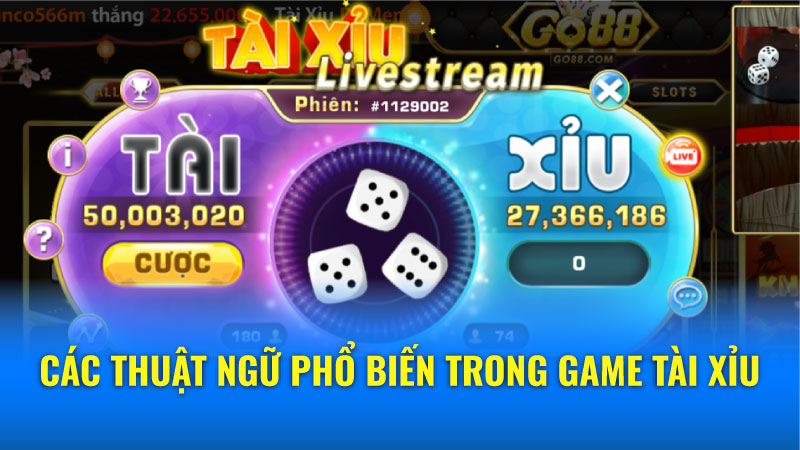 Các thuật ngữ phổ biến trong game tài xỉu