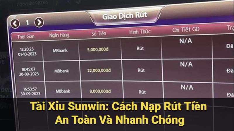 Tài Xỉu Sunwin: Cách Nạp Rút Tiền An Toàn Và Nhanh Chóng