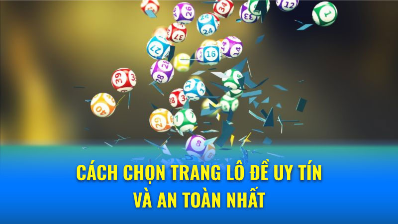 Bí Quyết Chơi Lô Đề An Toàn Và Hiệu Quả Trên Trang Uy Tín