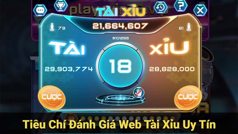 Tiêu Chí Đánh Giá Web Tài Xỉu Uy Tín